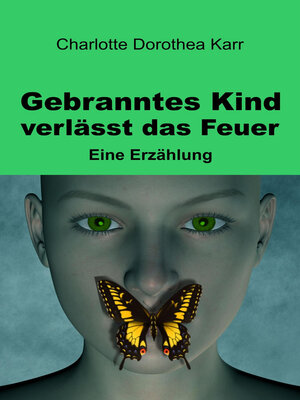 cover image of Gebranntes Kind verlässt das Feuer